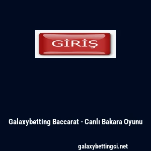 Galaxybetting Baccarat - Canlı Bakara Oyunu