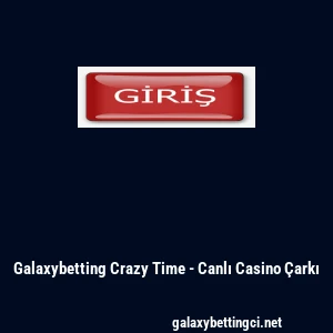 Galaxybetting Crazy Time - Canlı Casino &Ccedil;arkı