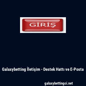 Galaxybetting İletişim - Destek Hattı ve E-Posta