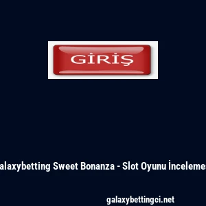 Galaxybetting Sweet Bonanza - Slot Oyunu İncelemesi
